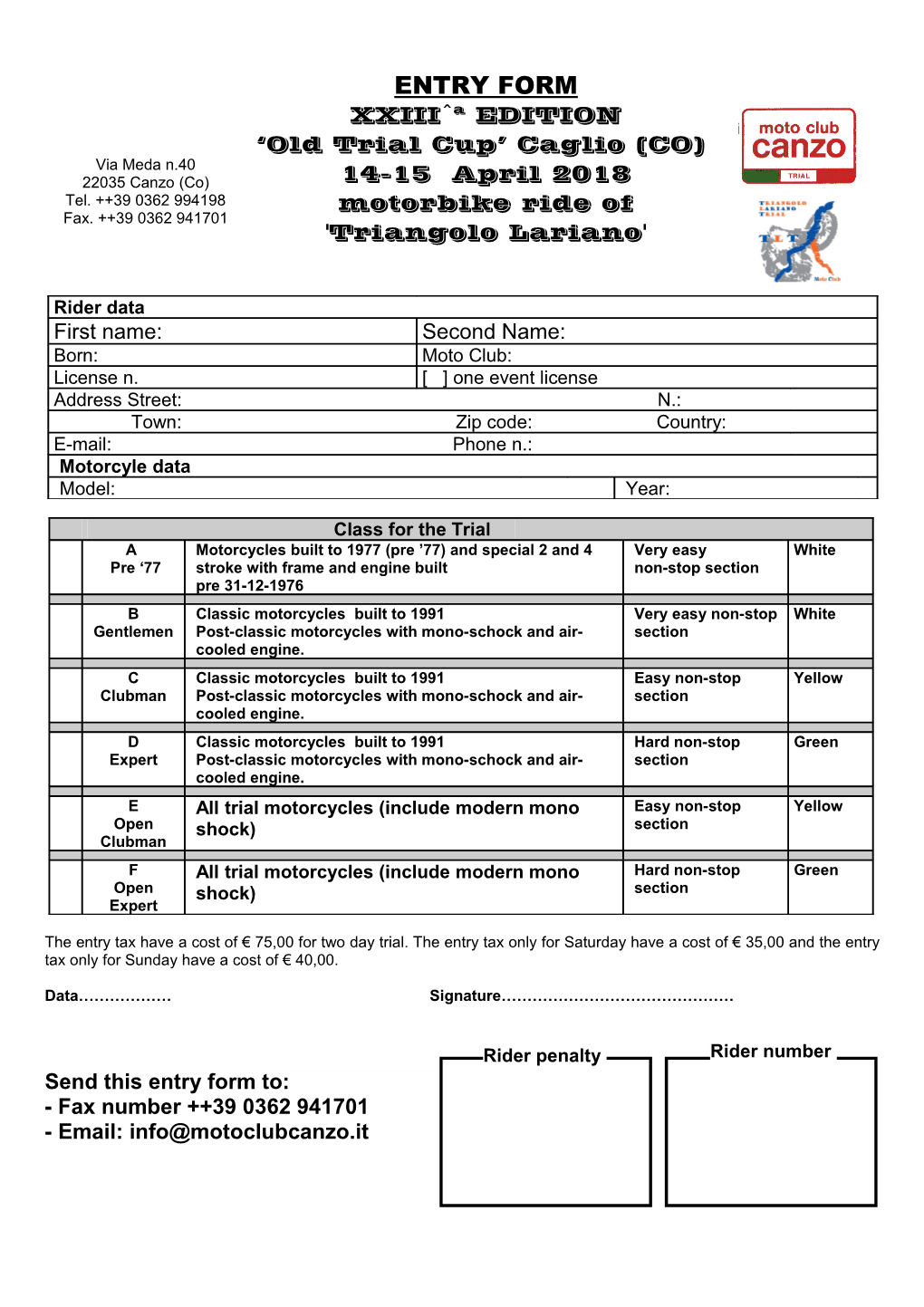 ENTRY FORM ^A XXIII EDITION I ‘Old Trial Cup’ Caglio (CO) Via Meda N.40 22035 Canzo (Co) 14-15 April 2018 Tel