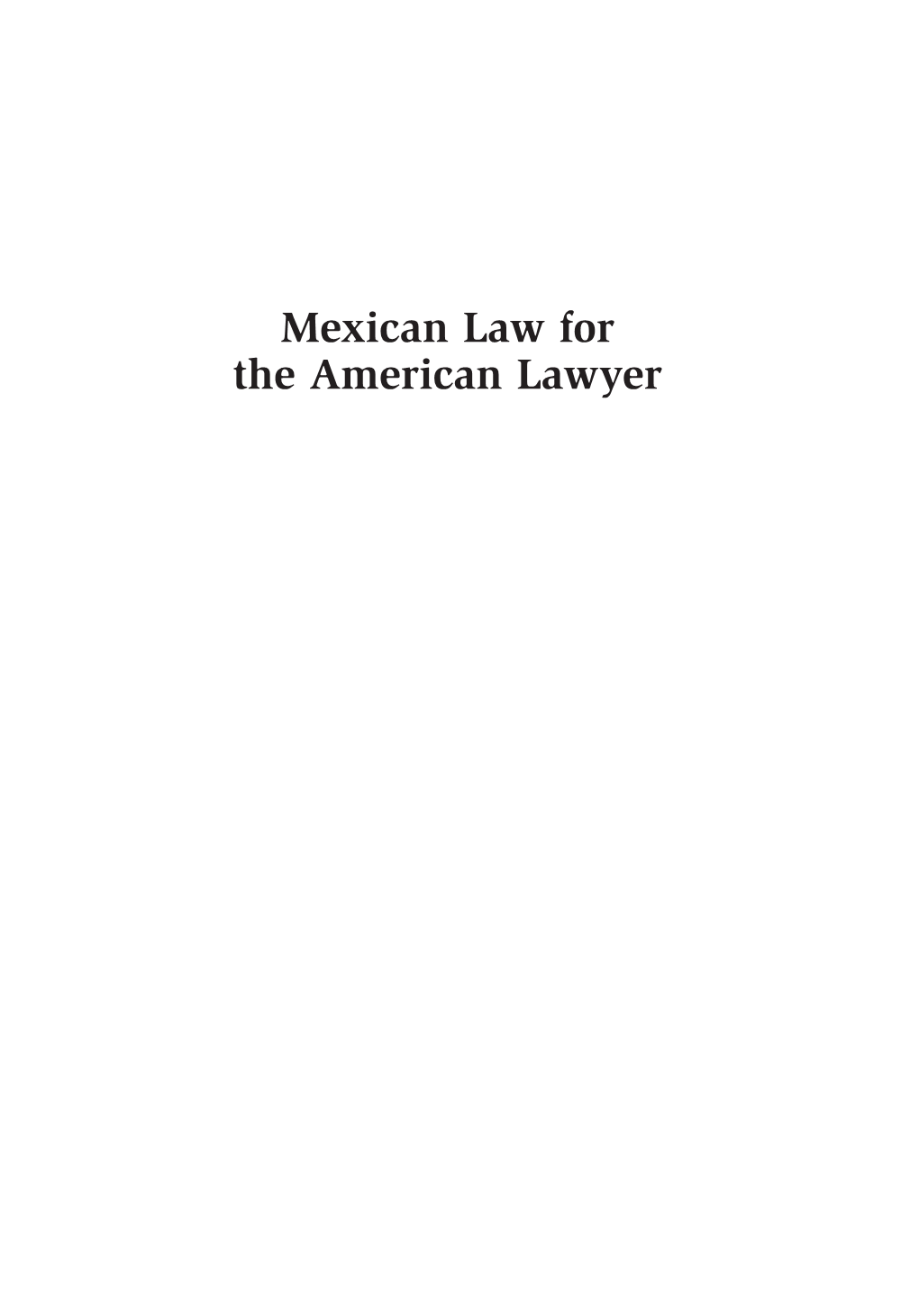 Mexican Law for the American Lawyer 00 Vargas Final 7/1/09 10:48 AM Page Ii 00 Vargas Final 7/1/09 10:48 AM Page Iii