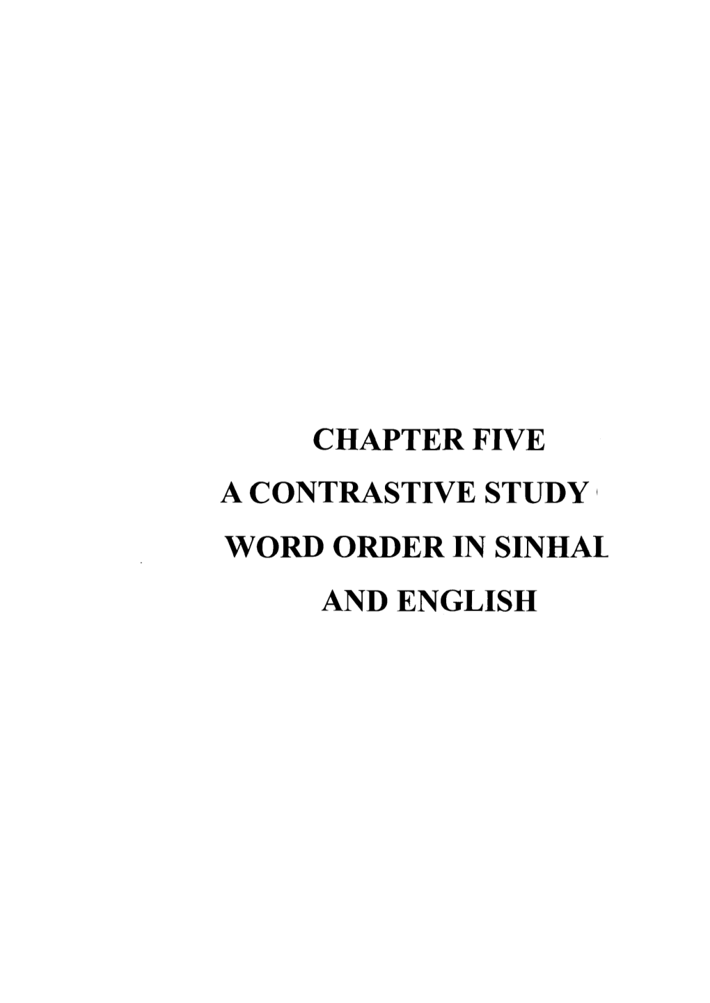 CHAPTER FIVE a Contrastive Study of Word Order in Sinhala And