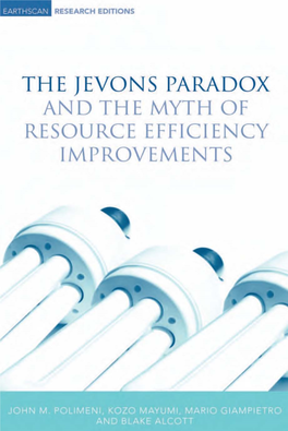 The Jevons Paradox and the Myth of Resource Efficiency Improvements Prelims.Qxd 11/26/2007 7:38 PM Page Ii Prelims.Qxd 11/26/2007 7:38 PM Page Iii