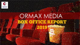 ORMAX MEDIA BOX OFFICE REPORT 2019 Executive Summary (1/3)