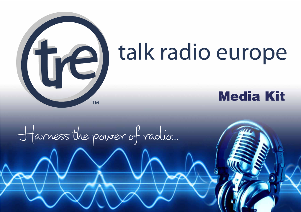 Harness the Power of Radio... Table of Contents Talk Radio Europe