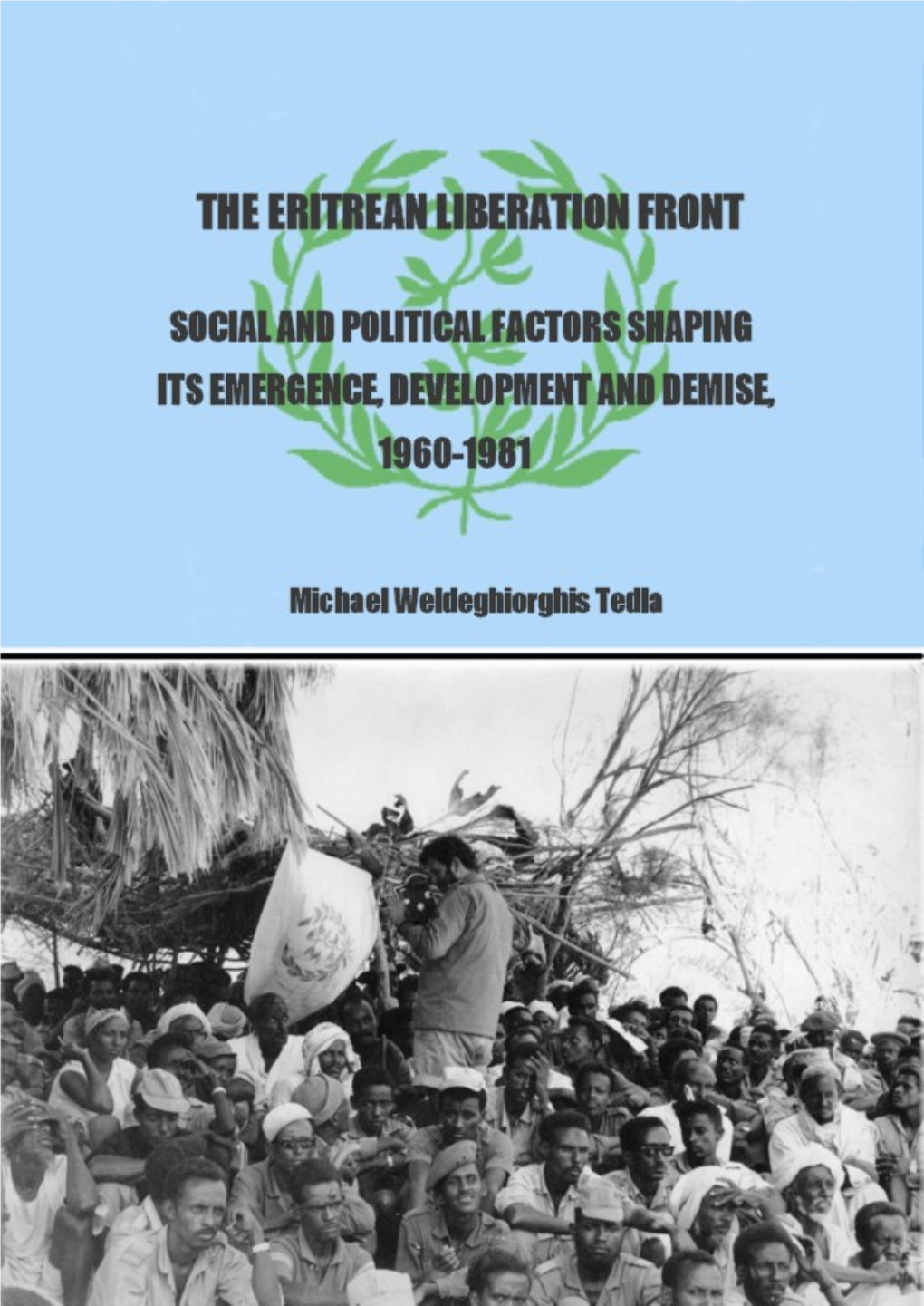 The Eritrean Liberation Front: Social and Political Factors Shaping Its Emergence, Development and Demise, 1960-1981