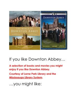 If You Like Downton Abbey… …You Might Like