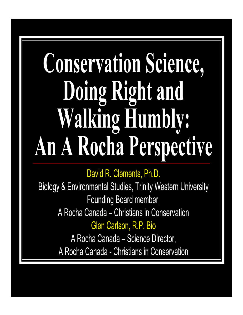 Conservation Science, Doing Right and Walking Humbly: an a Rocha Perspective David R
