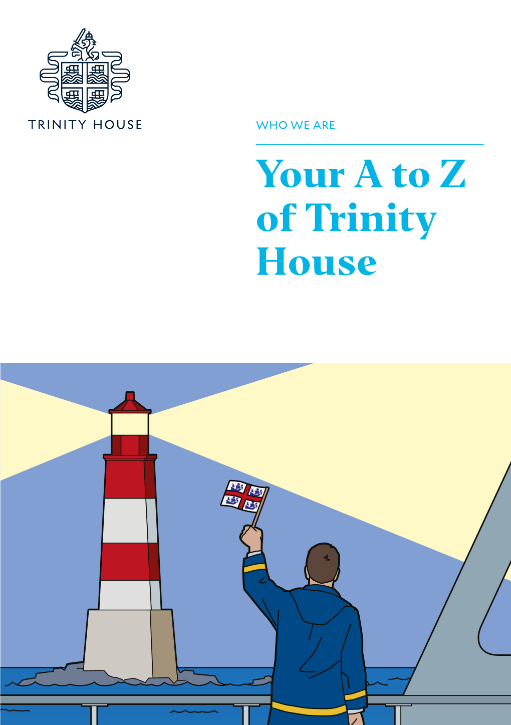 Your a to Z of Trinity House Introduction from the Deputy Master