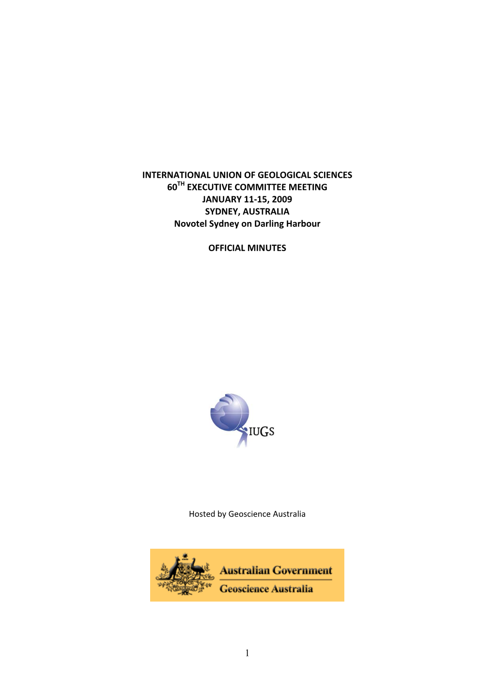 INTERNATIONAL UNION of GEOLOGICAL SCIENCES 60TH EXECUTIVE COMMITTEE MEETING JANUARY 11‐15, 2009 SYDNEY, AUSTRALIA Novotel Sydney on Darling Harbour