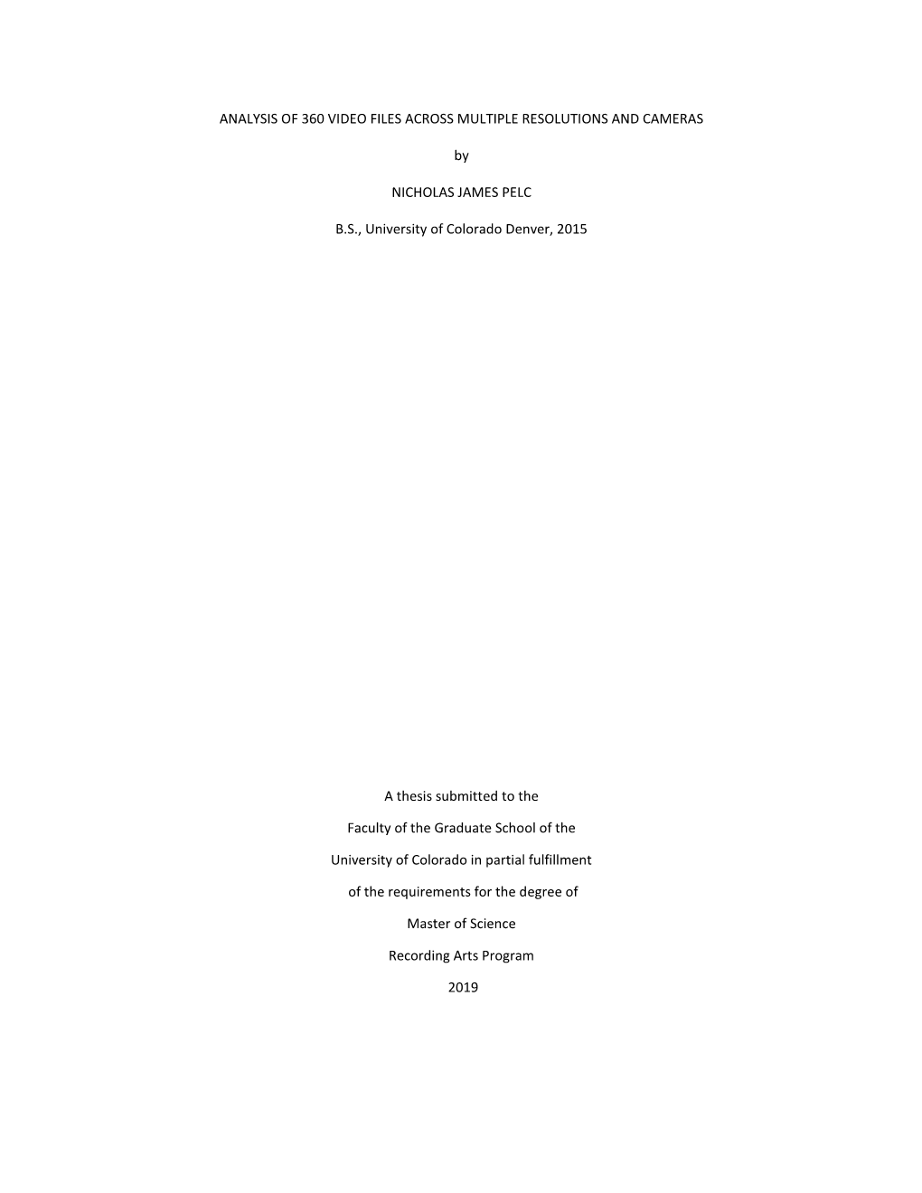 ANALYSIS of 360 VIDEO FILES ACROSS MULTIPLE RESOLUTIONS and CAMERAS by NICHOLAS JAMES PELC B.S., University of Colorado Denver