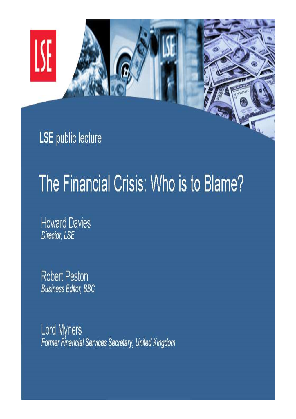 The Financial Crisis: Who Is to Blame?