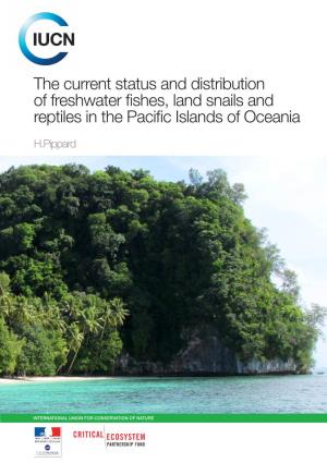 The Current Status and Distribution of Freshwater Fishes, Land Snails and Reptiles in the Pacific Islands of Oceania