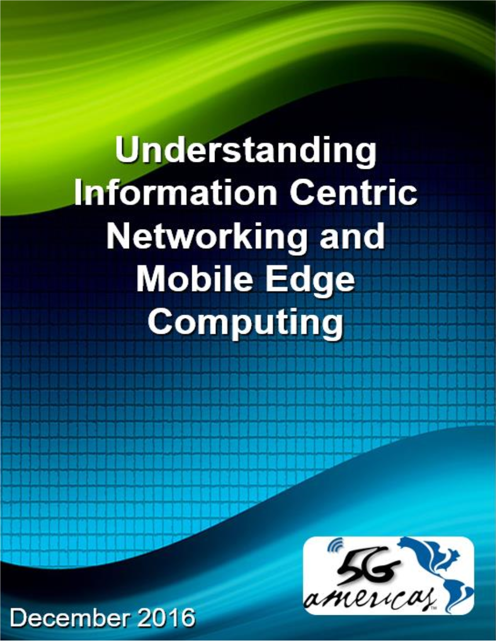 5G Americas ICN / MEC December 2016 1 TABLE of CONTENTS
