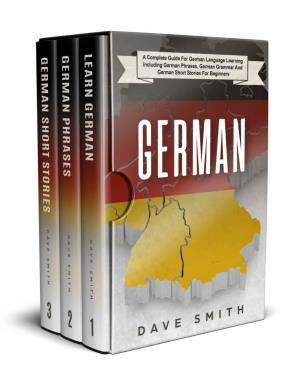 German a Complete Guide for German Language Learning Including German Phrases, German Grammar and German Short Stories for Beginners