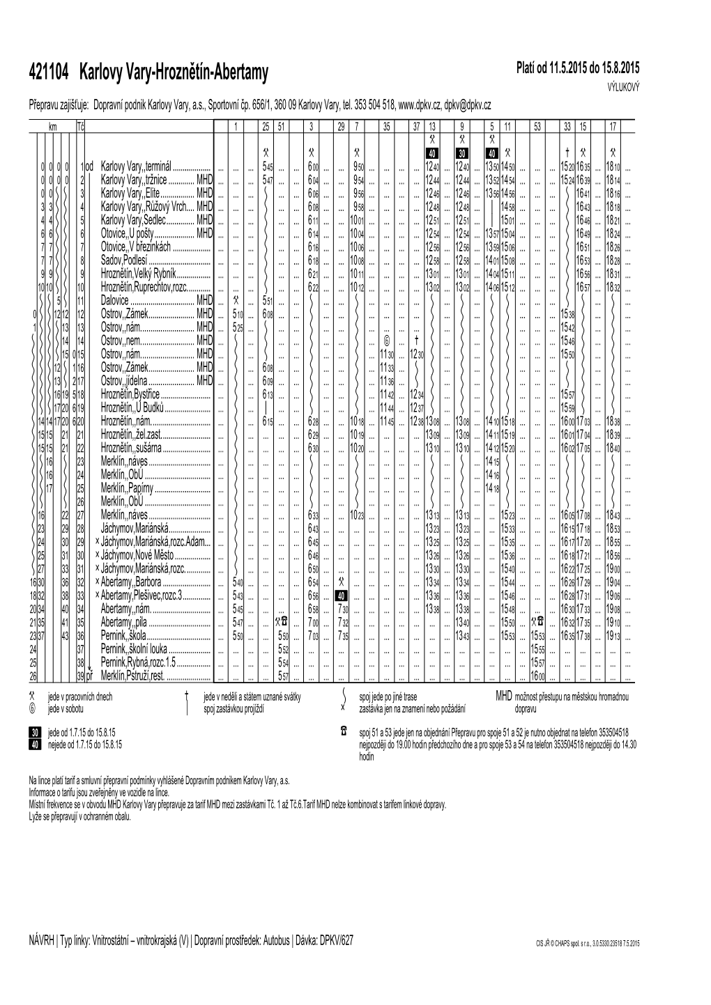 421104 Karlovy Vary-Hroznětín-Abertamy Platí Od 11.5.2015 Do 15.8.2015 VÝLUKOVÝ Přepravu Zajišťuje: Dopravní Podnik Karlovy Vary, A.S., Sportovní Čp
