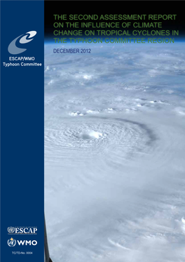 THE SECOND ASSESSMENT REPORT on the INFLUENCE of CLIMATE CHANGE on TROPICAL CYCLONES in the TYPHOON COMMITTEE REGION December 2012 ESCAP/WMO Typhoon Committee