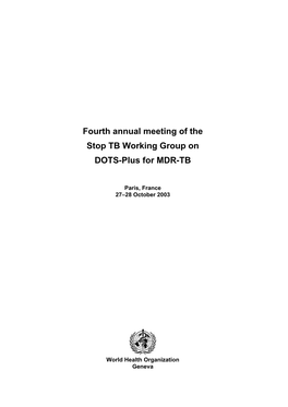 Fourth Annual Meeting of the Stop TB Working Group on DOTS-Plus for MDR-TB