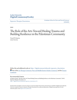 The Role of the Arts Toward Healing Trauma and Building Resilience in the Palestinian Community Yousef Al-Ajarma Lesley University