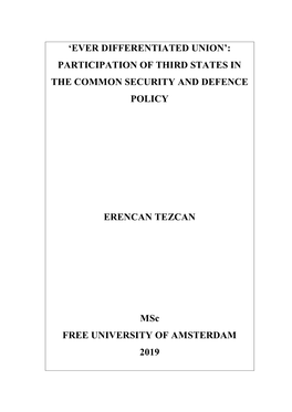 'EVER DIFFERENTIATED UNION': PARTICIPATION of THIRD STATES in the COMMON SECURITY and DEFENCE POLICY ERENCAN TEZCAN Msc FREE