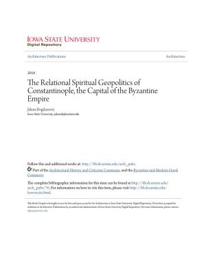The Relational Spiritual Geopolitics of Constantinople, the Capital of the Byzantine Empire Jelena Bogdanović Iowa State University, Jelenab@Iastate.Edu