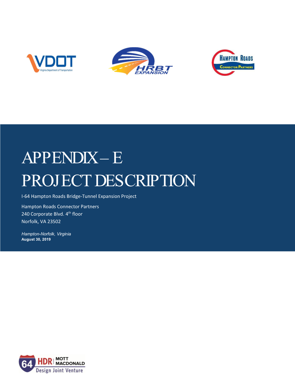 APPENDIX – E PROJECT DESCRIPTION I-64 Hampton Roads Bridge-Tunnel Expansion Project Hampton Roads Connector Partners 240 Corporate Blvd