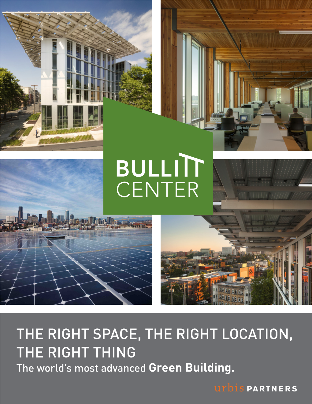 THE RIGHT SPACE, the RIGHT LOCATION, the RIGHT THING the World’S Most Advanced Green Building
