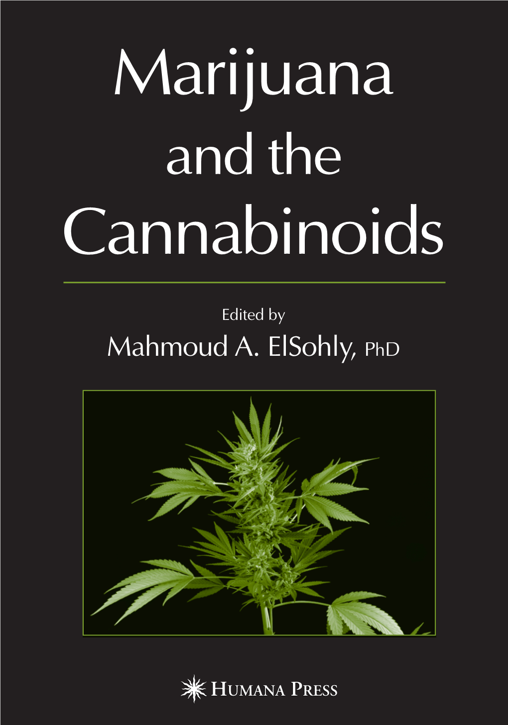 Mahmoud A. Elsohly, Phd Marijuana and the Cannabinoids FORENSIC SCIENCE and MEDICINE
