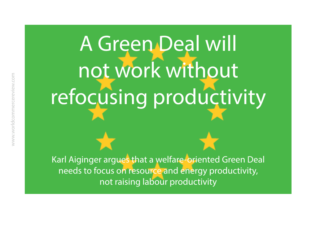 Karl Aiginger Argues That a Welfare-Oriented Green Deal Needs to Focus on Resource and Energy Productivity, Not Raising Labour P