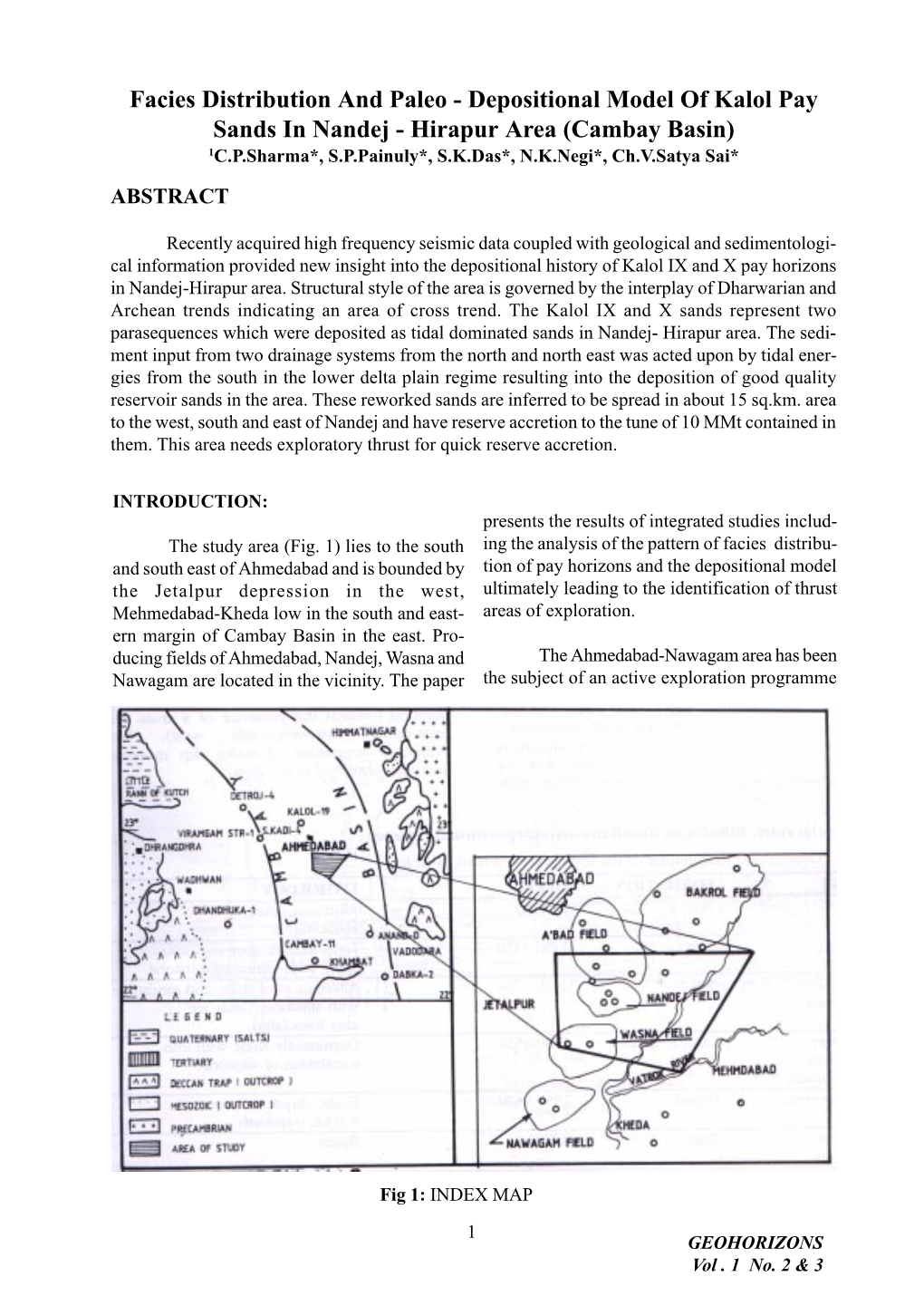 Depositional Model of Kalol Pay Sands in Nandej - Hirapur Area (Cambay Basin) 1C.P.Sharma*, S.P.Painuly*, S.K.Das*, N.K.Negi*, Ch.V.Satya Sai* ABSTRACT