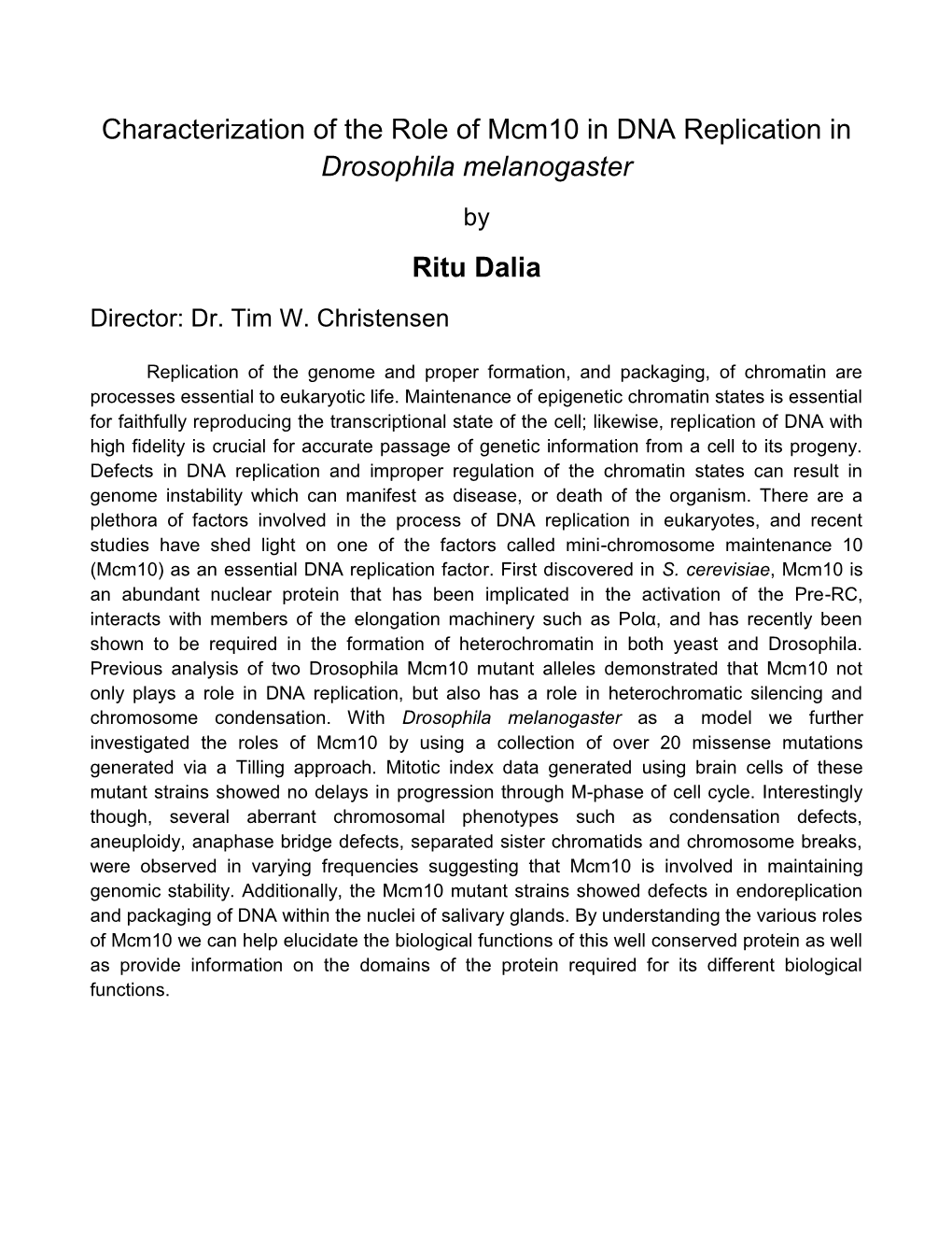 Characterization of the Role of Mcm10 in DNA Replication in Drosophila Melanogaster by Ritu Dalia Director: Dr