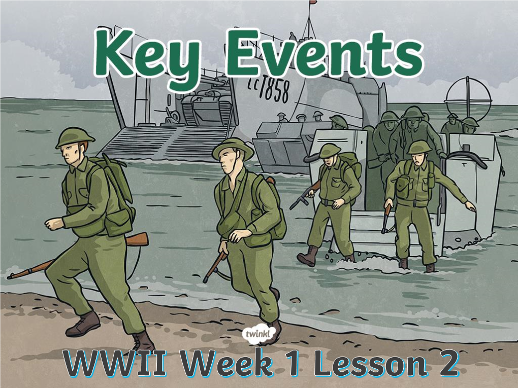I Can Describe What Happened During Some Key Events from World War II and Order Events on a Timeline