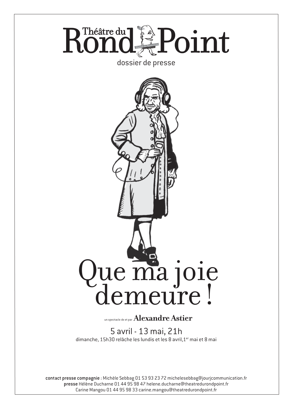 Que Ma Joie Demeure ! Un Spectacle De Et Par Alexandre Astier 5 Avril - 13 Mai, 21H Dimanche, 15H30 Relâche Les Lundis Et Les 8 Avril,1Er Mai Et 8 Mai