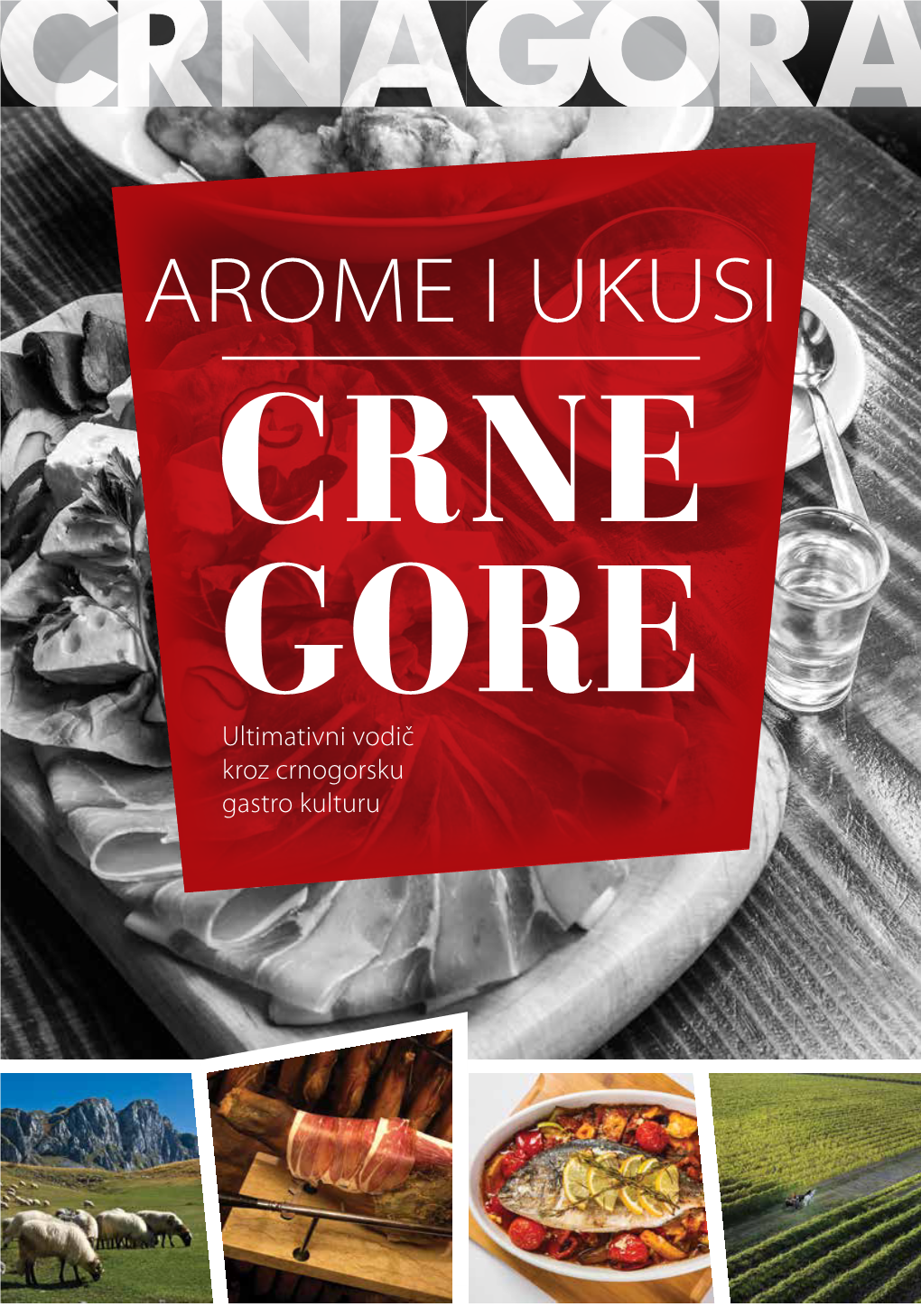 AROME I Ukusi Crne Gore Ultimativni Vodič Kroz Crnogorsku Gastro Kulturu Strateški Partneri: Sadržaj: Bokeljska Kuhinja