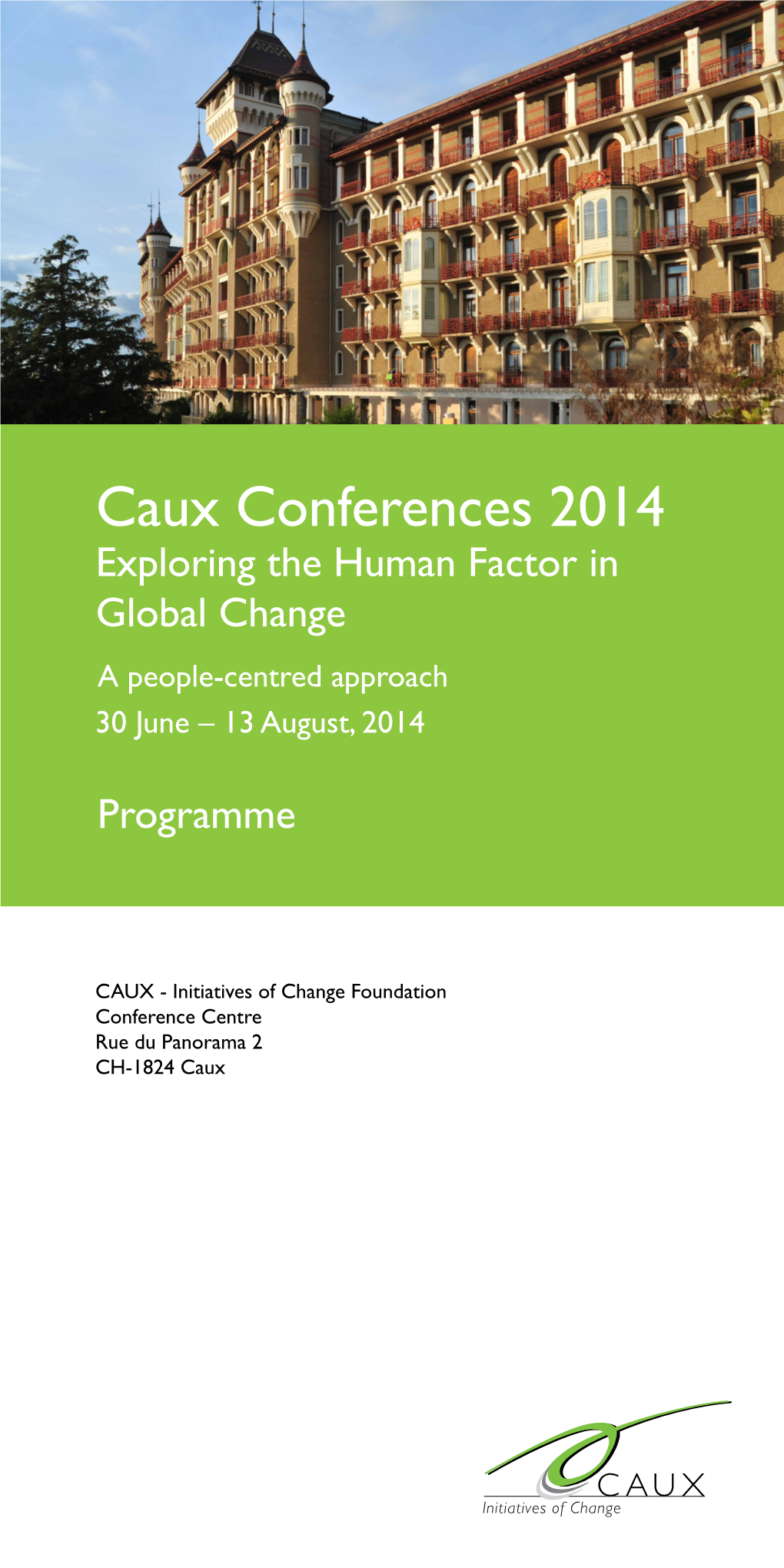 Caux Conferences 2014 Exploring the Human Factor in Global Change a People-Centred Approach 30 June – 13 August, 2014