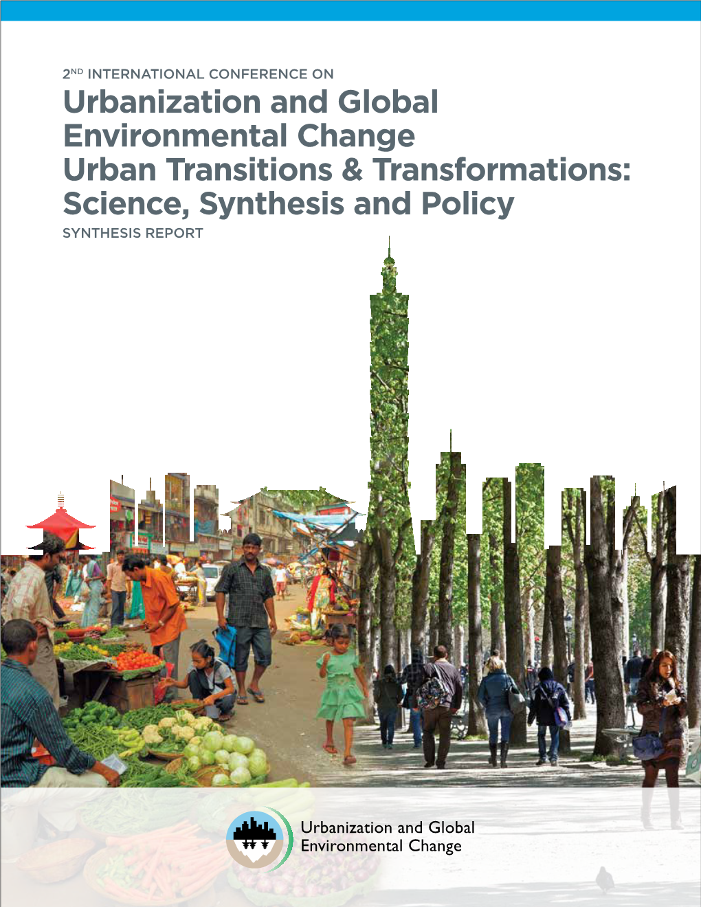 Urbanization and Global Environmental Change Urban Transitions & Transformations: Science, Synthesis and Policy
