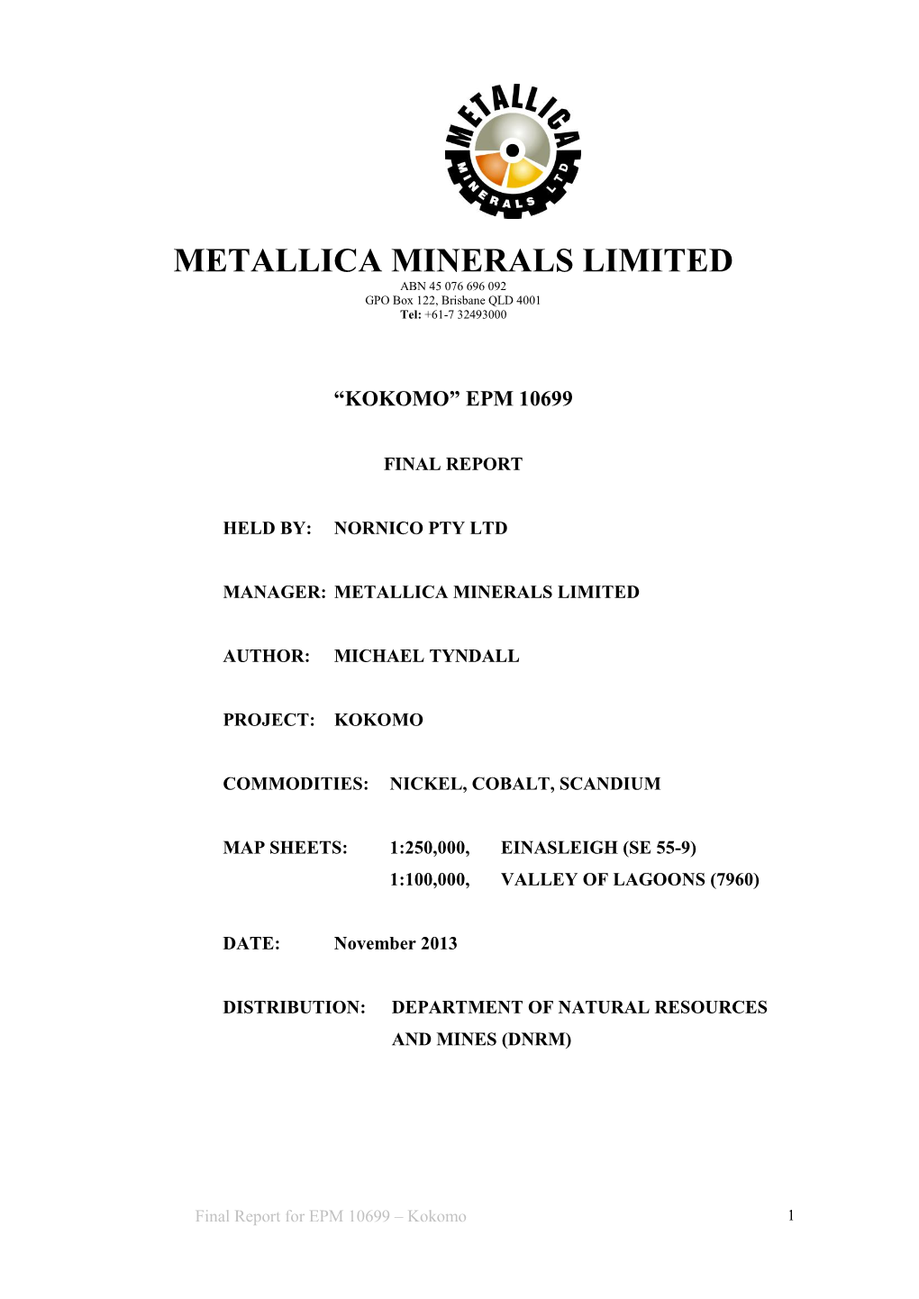 METALLICA MINERALS LIMITED ABN 45 076 696 092 GPO Box 122, Brisbane QLD 4001 Tel: +61-7 32493000