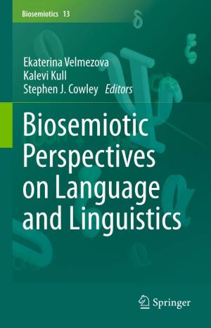 Ekaterina Velmezova Kalevi Kull Stephen J. Cowley Editors Biosemiotic Perspectives on Language and Linguistics Biosemiotics