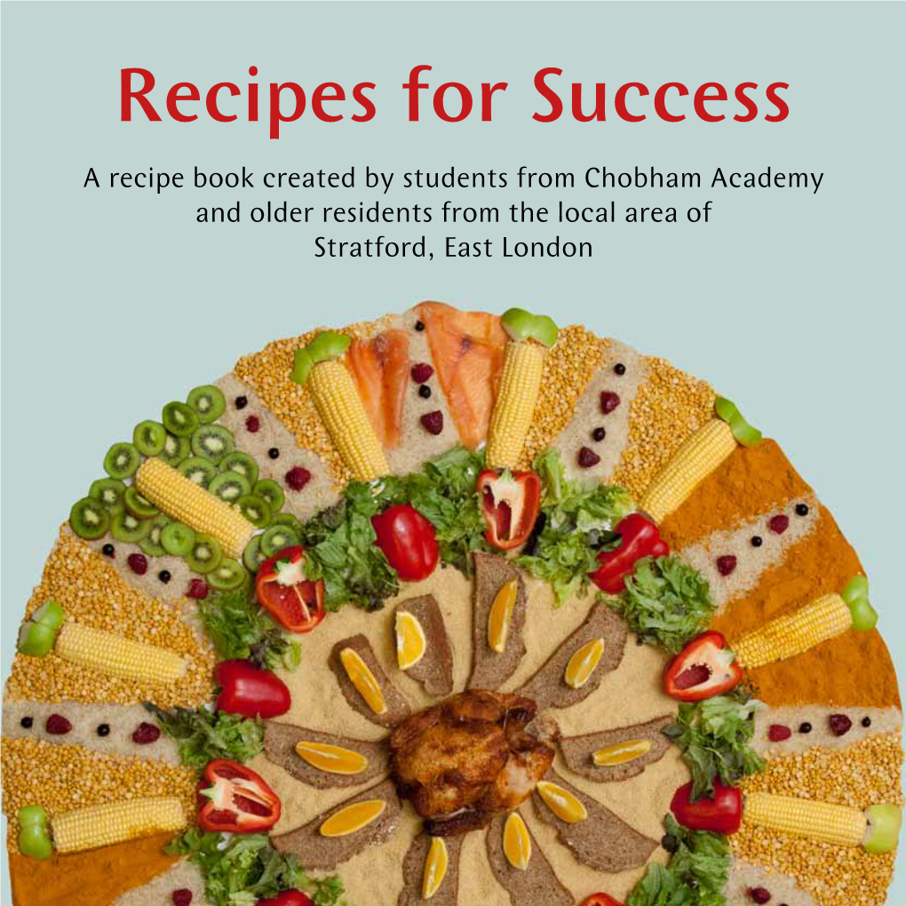 Recipes for Success a Recipe Book Created by Students from Chobham Academy and Older Residents from the Local Area of Stratford, East London Introduction