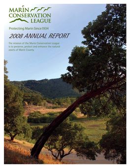 2008 ANNUAL REPORT the Mission of the Marin Conservation League Is to Preserve, Protect and Enhance the Natural Assets of Marin County