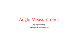 Angle Measurement by Myron Berg Dickinson State University Abstract