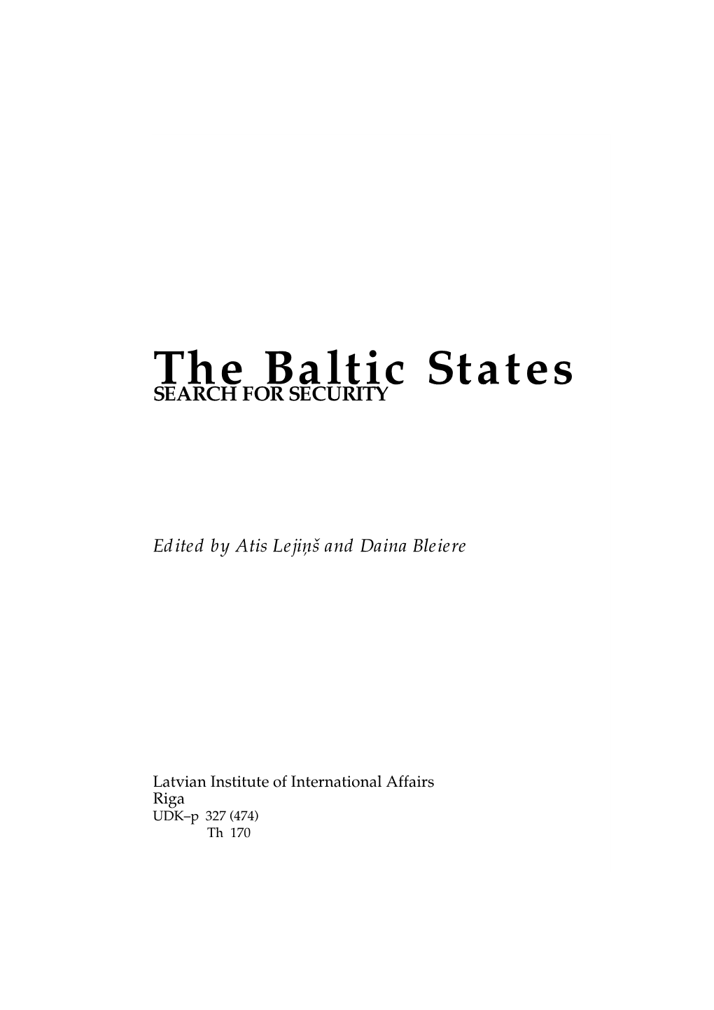 The Baltic States: Search for Security.– Riga: Latvian Institute of International Affairs, 1996