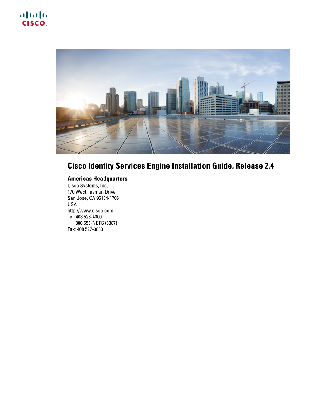 Cisco Identity Services Engine Installation Guide, Release 2.4 Americas Headquarters Cisco Systems, Inc