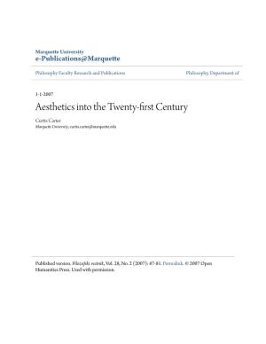 Aesthetics Into the Twenty-First Century Curtis Carter Marquette University, Curtis.Carter@Marquette.Edu