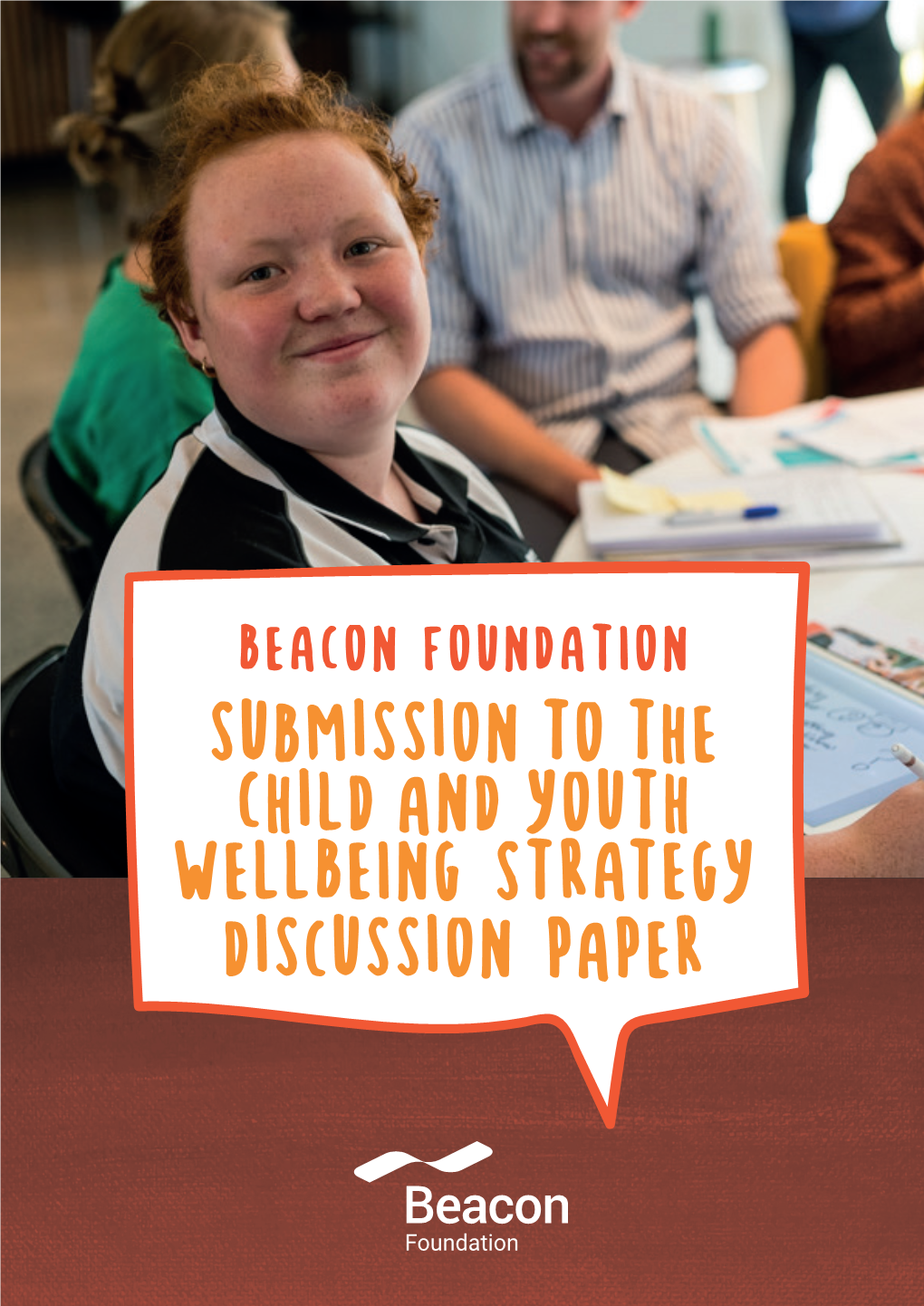BEACON FOUNDATION Submission to the Child and Youth WELLBEING STRATEGY Discussion Paper