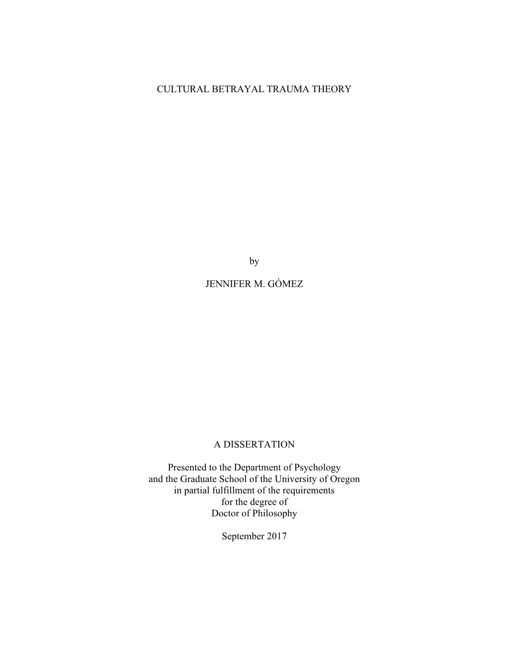 CULTURAL BETRAYAL TRAUMA THEORY by JENNIFER M. GÓMEZ a DISSERTATION Presented to the Department of Psychology and the Graduate