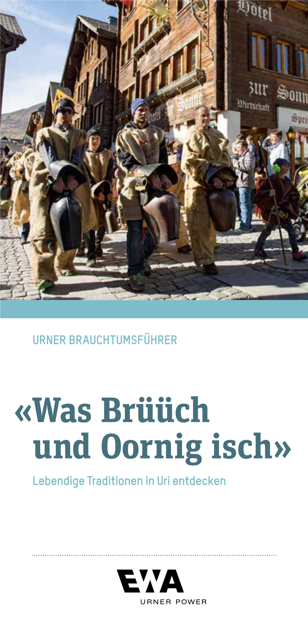 Urner Brauchtumsführer». Ich Freue Mich Und Bin Stolz, Dass Damit Ein Länger Geplantes Kulturprojekt Des Kantons Umgesetzt Ist