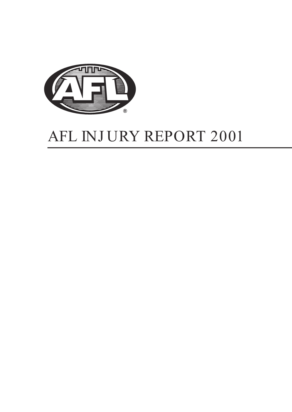 AFL INJURY REPORT 2001 AFL INJURY REPORT 2001 Dr John Orchard, Dr Hugh Seward, AFLMOA
