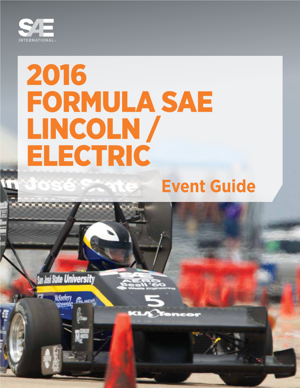 2016 FORMULA SAE LINCOLN / ELECTRIC Event Guide FORMULA SAE LINCOLN / ELECTRIC 2016 SAE PRESIDENT’S MESSAGE