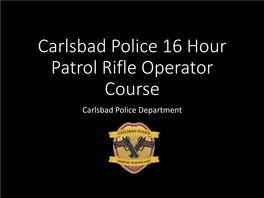 Carlsbad Police 16 Hour Patrol Rifle Operator Course Carlsbad Police Department Lethal Weapon Scene Course Synopsis