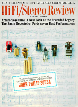 Hi 111 Stereo Review JULY 1967 75 CENTS Arturo Toscanini: a New Look at the Recorded Legacy the Basic Repertoire: Forty-Seven Best Performances