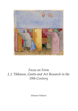 Focus on Form J. J. Tikkanen, Giotto and Art Research in the 19Th Century SMYA 114 FFT ISBN 978-951-9057-65-1