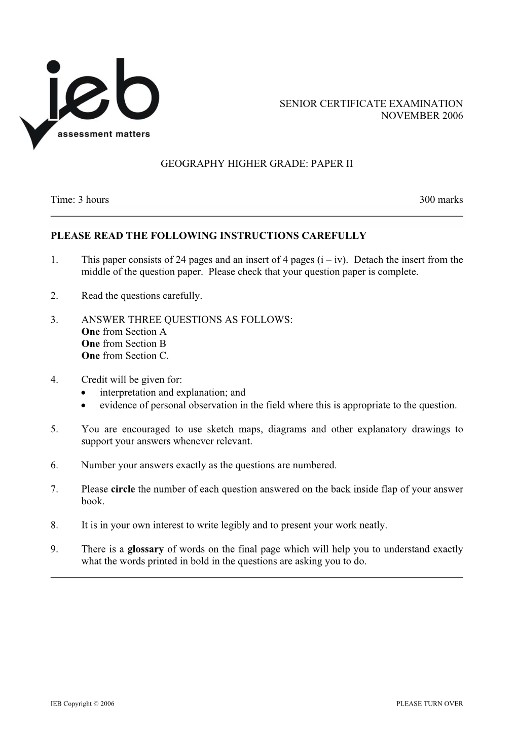 SENIOR CERTIFICATE EXAMINATION NOVEMBER 2006 GEOGRAPHY HIGHER GRADE: PAPER II Time: 3 Hours 300 Marks PLEASE READ the FOLLOWING